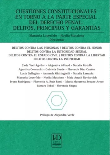 Cuestiones constitucionales en torno a la parte especial del derecho penal. Los delitos, principios y garantías. Tomo I