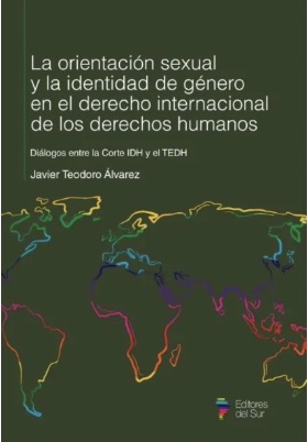 La orientación sexual y la identidad de género en el derecho internacional de los derechos humanos. Diálogos entre la Corte IDH y el TEDH